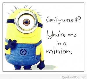 You’re one in the minion