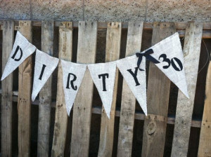 Dirty 30 birthday banner