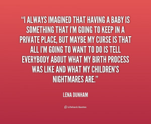 quote-Lena-Dunham-i-always-imagined-that-having-a-baby-156998.png