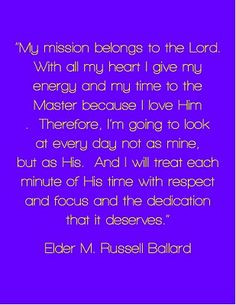 because I love Him. and for me, everyday can be a part of my mission ...