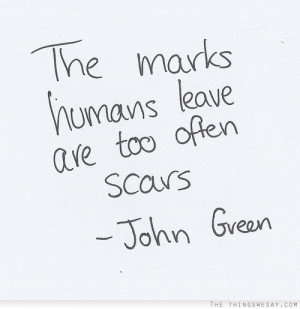 The marks humans leave are too often scars