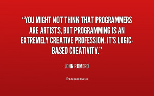 You might not think that programmers are artists, but programming is ...