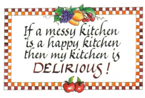 If a messy kitchen is a happy kitchen, then my kitchen is delirious ...