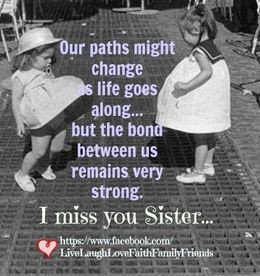 My Sister - Our paths might change as life goes along...but the bond ...