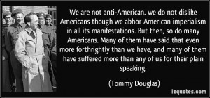 We are not anti-American. we do not dislike Americans though we abhor ...