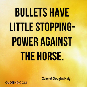 Bullets have little stopping-power against the horse.