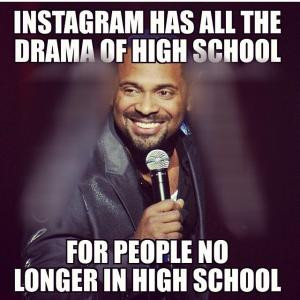 ... has all the drama of high schoolFor people no longer in high school