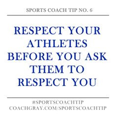 Sports Coach Tip No. 6 - Respect your athletes before you ask them to ...