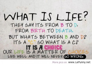 ... .com/our-life-is-a-matter-of-choices-funny-quote-about-life
