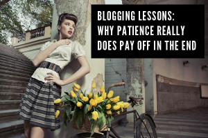 The Key To Blogging Success? Patience.