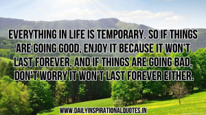 Everything in life is temporary. so if things… ( Inspiring Quotes )