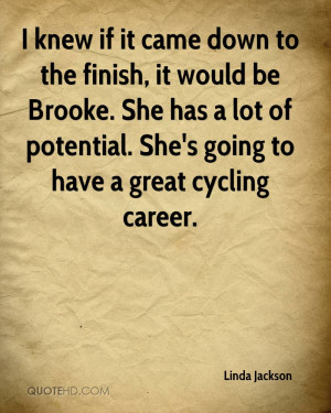 knew if it came down to the finish, it would be Brooke. She has a ...