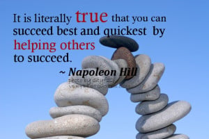 Helping Others quotes- It is literally true that you can succeed best ...