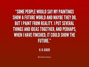 Related Pictures more h r giger quotes