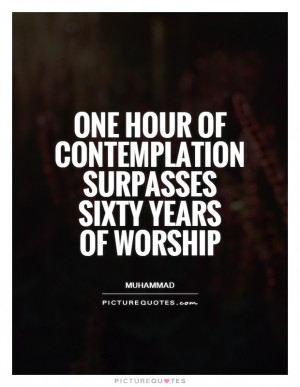 One hour of contemplation surpasses sixty years of worship Picture ...