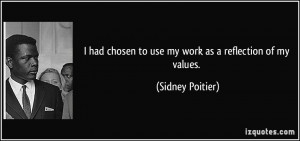 had chosen to use my work as a reflection of my values. - Sidney ...