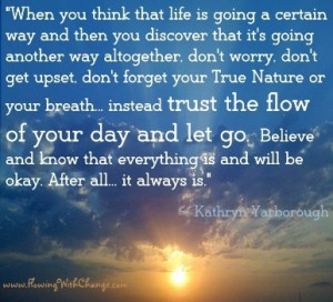Trust the flow of your day and let go quote via www.FlowingWithChange ...