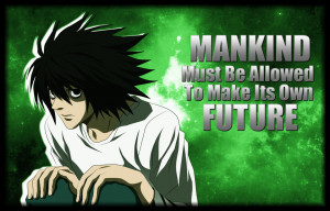 Anime Quotes | 'L' | Mankind's Future by Legit-Dinosaur