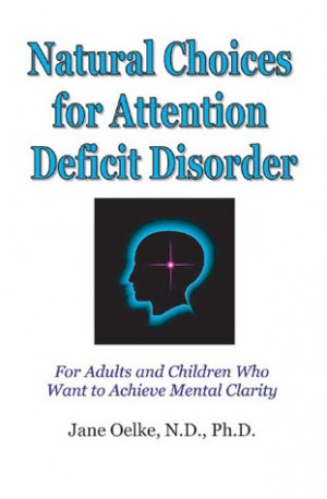 Natural Choices for Attention Deficit Disorder: For Adults and ...