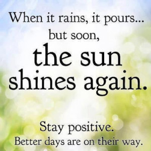 When it rains, it pours... but soon, the sun shines again. Stay ...