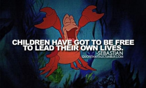 ... have got to be free to live their own lives, little mermaid quotes