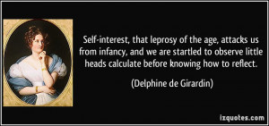 Self-interest, that leprosy of the age, attacks us from infancy, and ...