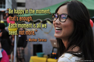 Inspirational Quote: “Be happy in the moment, that's enough. Each ...