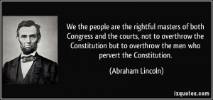 We the people are the rightful masters of both Congress and the courts ...