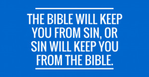 ... -the-bible-will-keep-you-from-sin-or-sin-will-keep-you-from-the-bible