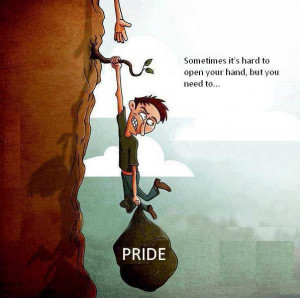 Sometimes, it's hard letting go of your pride... (~ but, to grow and ...