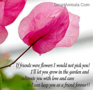 If Friend Were Flowers I Would Not Pick You! ~ Friendship Quote