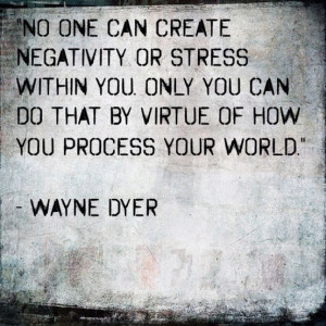 ... you can do that by virtue of how you process your world.