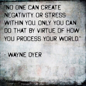 ... you can do that by virtue of how you process your world.