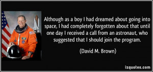 ... astronaut, who suggested that I should join the program. - David M