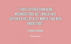 have suffered from being misunderstood, but I would have suffered a ...