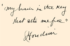 My Brain is the key that sets me free- Houdini