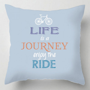 Life is a journey enjoy the ride, bicycle quote cushion / pillow
