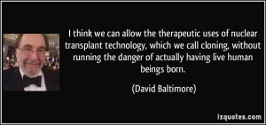 ... technology, which we call cloning, without running the danger of