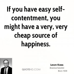 ... -contentment, you might have a very, very cheap source of happiness