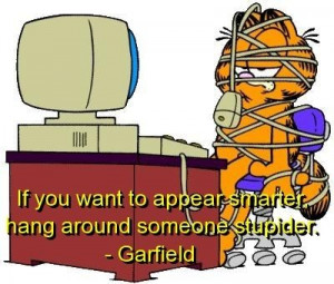 Garfield, quotes, sayings, be smarter, great quote, famous
