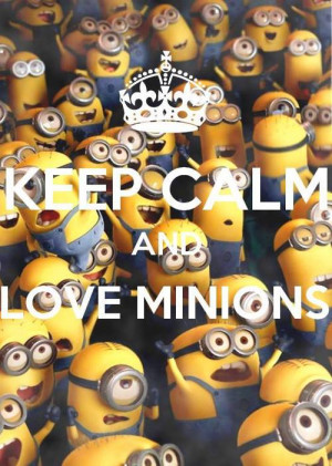 Keep Calm And Love Minions