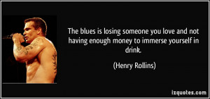 The blues is losing someone you love and not having enough money to ...
