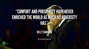 quote-Billy-Graham-comfort-and-prosperity-have-never-enriched-the-1906 ...