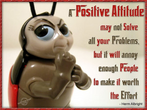 positive attitude may not solve all your problems...