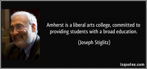 Amherst is a liberal arts college, committed to providing students ...