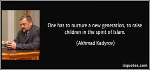 One has to nurture a new generation, to raise children in the spirit ...