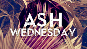 Ash Wednesday 2015 : Quotes, Fasting, History, images, Observance