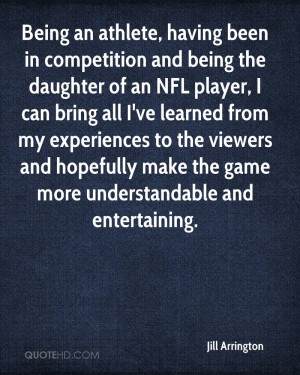 Being an athlete, having been in competition and being the daughter of ...