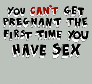 you can't get pregnant...