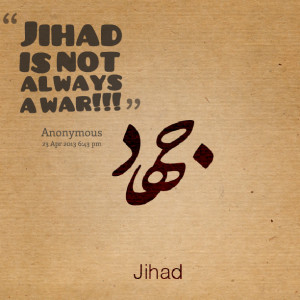 Quotes Picture: jihad is not always a war!!!